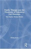 Family Therapy and the Treatment of Substance Use Disorders: The Family Matters Model