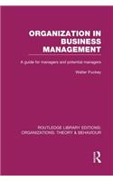 Organization in Business Management (RLE: Organizations)
