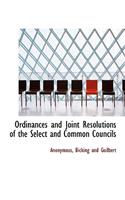 Ordinances and Joint Resolutions of the Select and Common Councils