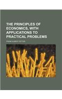 The Principles of Economics, with Applications to Practical Problems: (English)