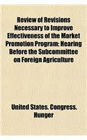 Review of Revisions Necessary to Improve Effectiveness of the Market Promotion Program; Hearing Before the Subcommittee on Foreign Agriculture