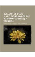 Bulletin of State Institutions [Under the Board of Control]. (Volume 4): (English)