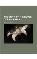 The Story of the House of Lancaster