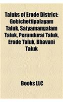 Taluks of Erode District: Gobichettipalayam Taluk, Satyamangalam Taluk, Perundurai Taluk, Erode Taluk, Bhavani Taluk(English)
