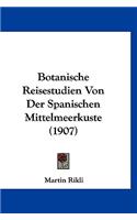 Botanische Reisestudien Von Der Spanischen Mittelmeerkuste (1907)