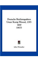 Deutsche Reichstagsakten Unter Konig Wenzel, 1397-1400 (1877)