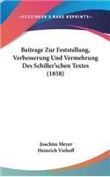 Beitrage Zur Feststellung, Verbesserung Und Vermehrung Des Schiller'schen Textes (1858)