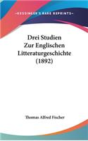 Drei Studien Zur Englischen Litteraturgeschichte (1892)