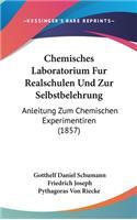 Chemisches Laboratorium Fur Realschulen Und Zur Selbstbelehrung