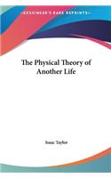 The Physical Theory of Another Life