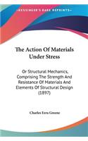 The Action Of Materials Under Stress