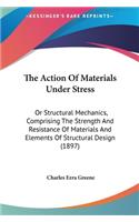 Action of Materials Under Stress