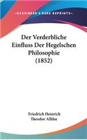 Der Verderbliche Einfluss Der Hegelschen Philosophie (1852)