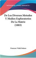 de Los Diversos Metodos y Medios Exploratorios de La Matriz (1883)