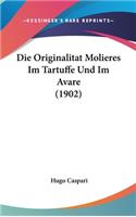 Die Originalitat Molieres Im Tartuffe Und Im Avare (1902)