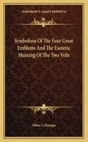 Symbolism of the Four Great Emblems and the Esoteric Meaning of the Two Veils