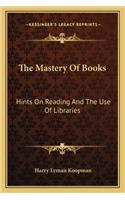 The Mastery Of Books: Hints On Reading And The Use Of Libraries(English)
