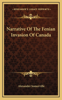 Narrative of the Fenian Invasion of Canada
