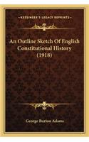 An Outline Sketch Of English Constitutional History (1918): (English)