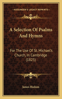 A Selection Of Psalms And Hymns