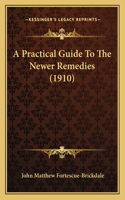 Practical Guide To The Newer Remedies (1910)