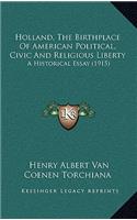 Holland, The Birthplace Of American Political, Civic And Religious Liberty
