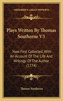 Plays Written By Thomas Southerne V3