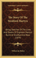 The Story Of The Stratford Martyrs