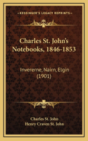 Charles St. John's Notebooks, 1846-1853