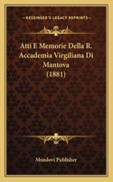 Atti E Memorie Della R. Accademia Virgiliana Di Mantova (1881): (Italian)