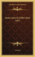 Quatre Lettres De L'Abbe Lebeuf (1897)