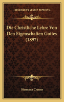 Christliche Lehre Von Den Eigenschaften Gottes (1897)