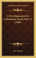 Le Developpement Du Catholicisme Social, Part 1-2 (1900)