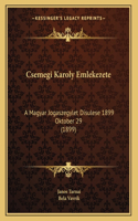 Csemegi Karoly Emlekezete: A Magyar Jogaszegylet Disulese 1899 Oktober 29 (1899)