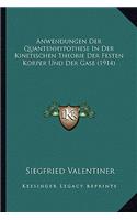 Anwendungen Der Quantenhypothese in Der Kinetischen Theorie Der Festen Korper Und Der Gase (1914)