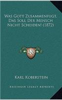 Was Gott Zusammenfugt, Das Soll Der Mensch Nicht Scheiden! (1872): (German)