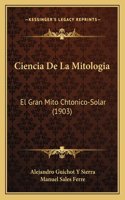 Ciencia De La Mitologia: El Gran Mito Chtonico-Solar (1903)