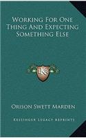 Working for One Thing and Expecting Something Else