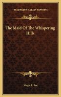 The Maid Of The Whispering Hills