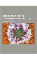 Discourses on the Christian Spirit and Life