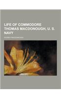 Life of Commodore Thomas MacDonough, U. S. Navy