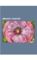 Breast Cancer: Mastectomy, Risk Factors for Breast Cancer, Breast Cancer Treatment, Breast Cancer Classification, Breast Cancer Aware