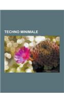 Techno Minimale: Richie Hawtin, Bpitch Control, Discographie Du Label Kompakt, Jeff Mills, Juan Atkins, Ricardo Villalobos, Chain React