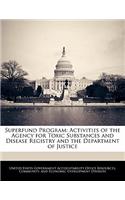 Superfund Program: Activities of the Agency for Toxic Substances and Disease Registry and the Department of Justice(English)