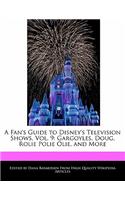 A Fan's Guide to Disney's Television Shows, Vol. 9: Gargoyles, Doug, Rolie Polie Olie, and More