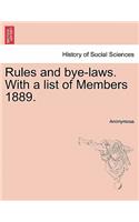 Rules and Bye-Laws. with a List of Members 1889.: (English)