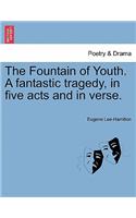 The Fountain of Youth. a Fantastic Tragedy, in Five Acts and in Verse.