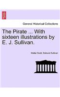Pirate ... with Sixteen Illustrations by E. J. Sullivan.