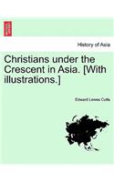 Christians Under the Crescent in Asia. [With Illustrations.]: (English)