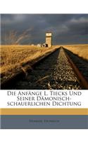 Anfange L. Tiecks Und Seiner Damonisch-Schauerlichen Dichtung